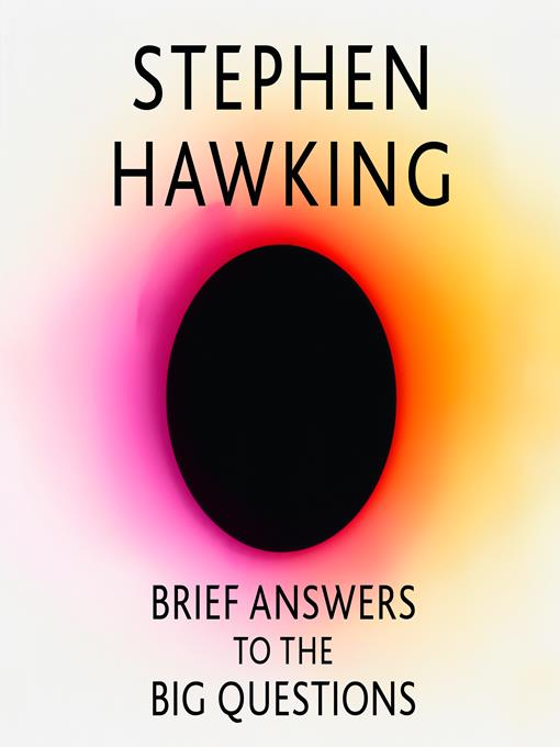 Title details for Brief Answers to the Big Questions by Stephen Hawking - Available